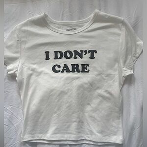 baby tee “I don’t care”
